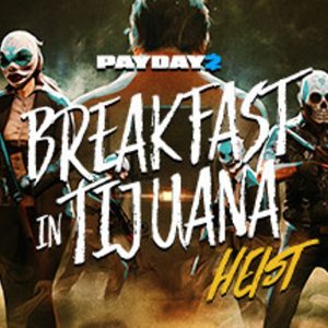 PAYDAY 2 - Breakfast in Tijuana Heist DLC EU PC Steam