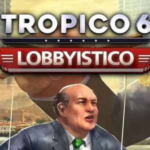 Tropico 6 - Lobbyistico DLC EU PC Steam