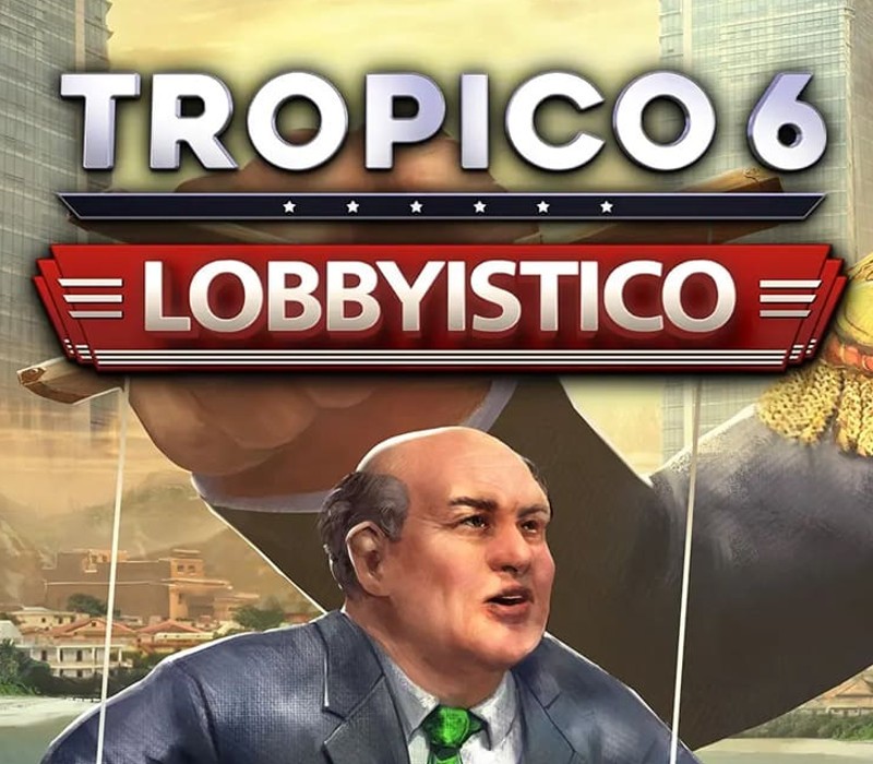 Tropico 6 - Lobbyistico DLC EU PC Steam